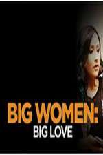 Watch Big Women: Big Love Wolowtube