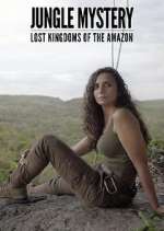 Watch Jungle Mystery: Lost Kingdoms of the Amazon Wolowtube