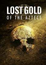 Watch Lost Gold of the Aztecs Wolowtube